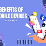 What are the benefits of technology gadgets (mobile devices) in business?